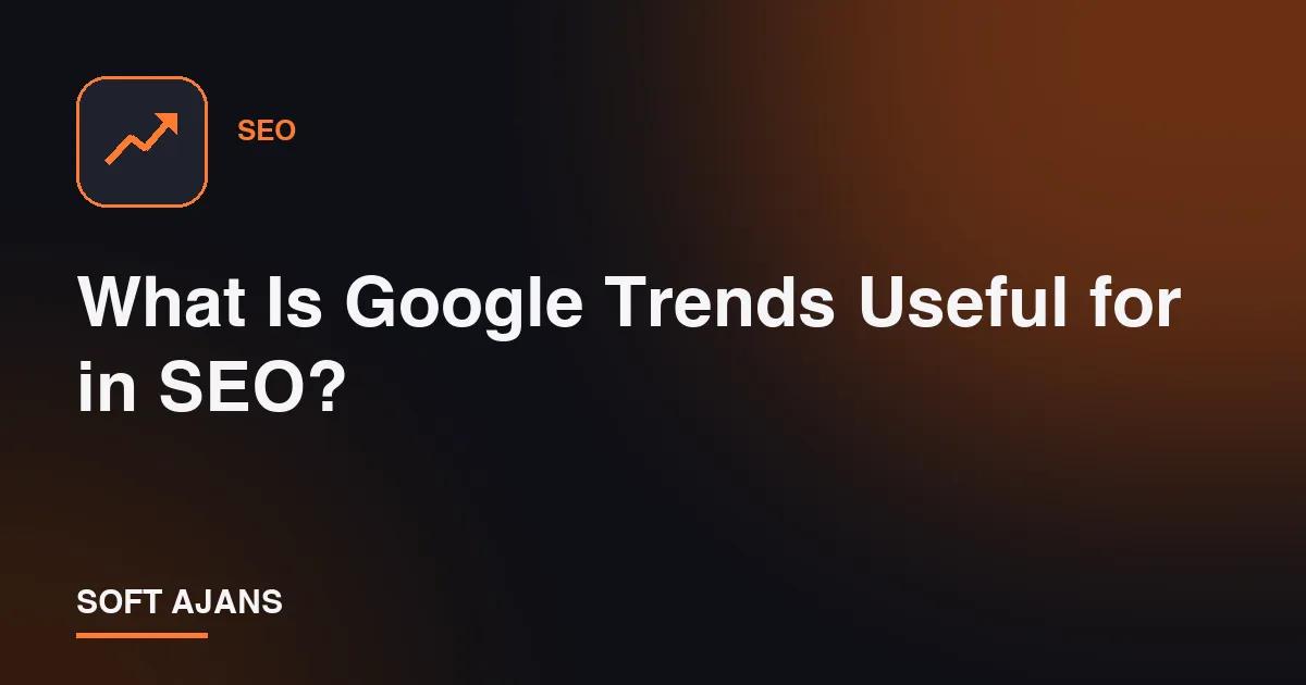 What Is Google Trends Useful for in SEO?