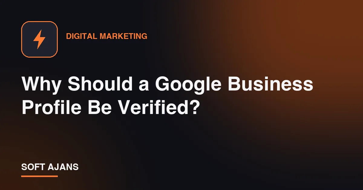 Why Should a Google Business Profile Be Verified?