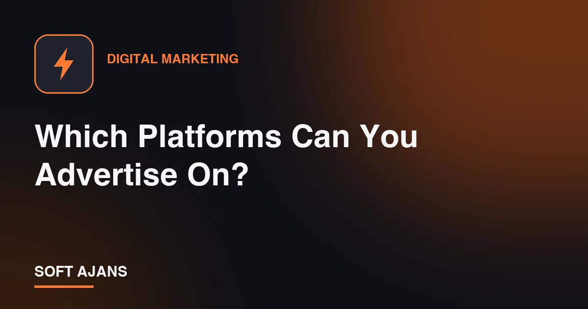Which Platforms Can You Advertise On?