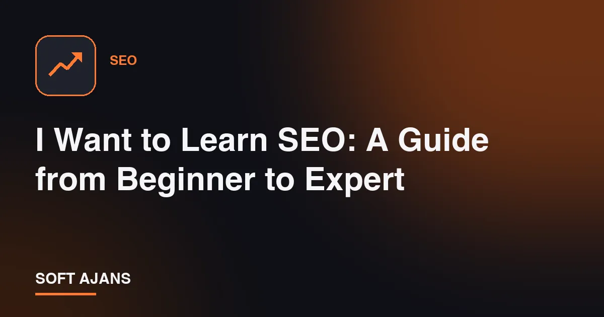 I Want to Learn SEO: A Guide from Beginner to Expert
