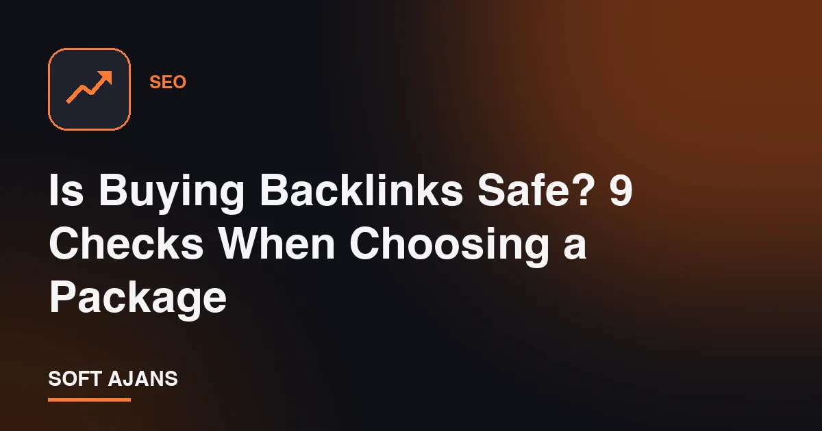 Is Buying Backlinks Safe? 9 Checks When Choosing a Package