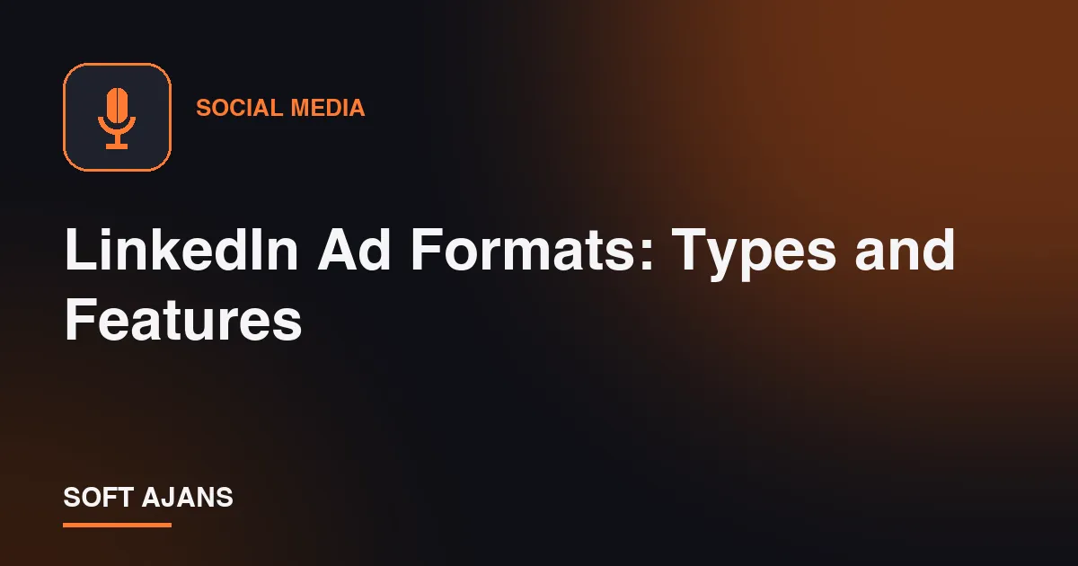 LinkedIn Ad Formats: Types and Features