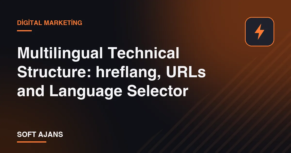 Multilingual Technical Structure: hreflang, URLs and Language Selector Multilingual Technical Structure: hreflang, URLs and Language Selector