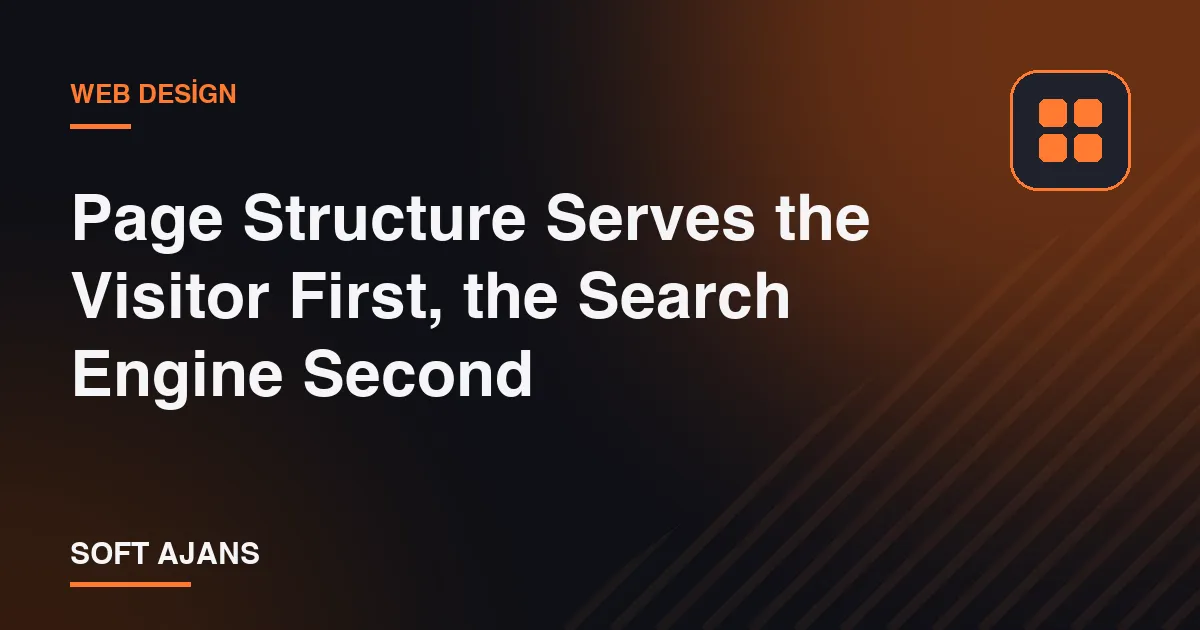 Page Structure Serves the Visitor First, the Search Engine Second Page Structure Serves the Visitor First, the Search Engine Second