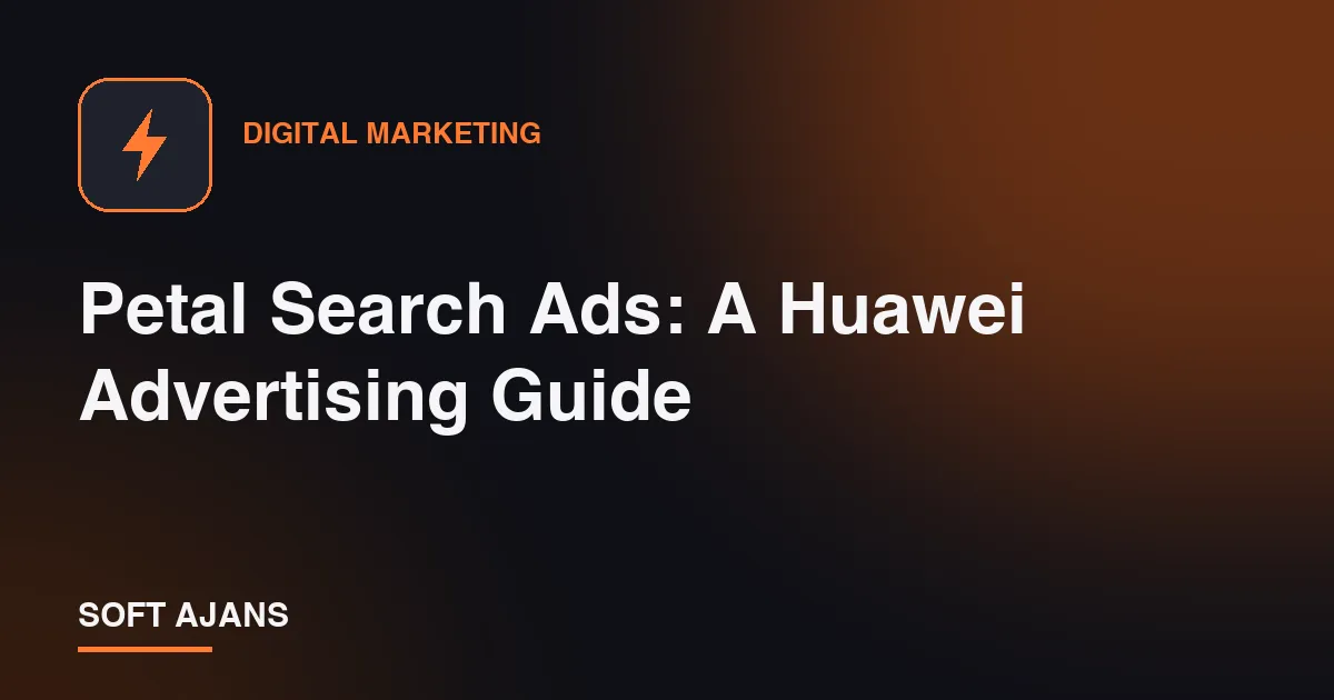 Petal Search Ads: A Huawei Advertising Guide