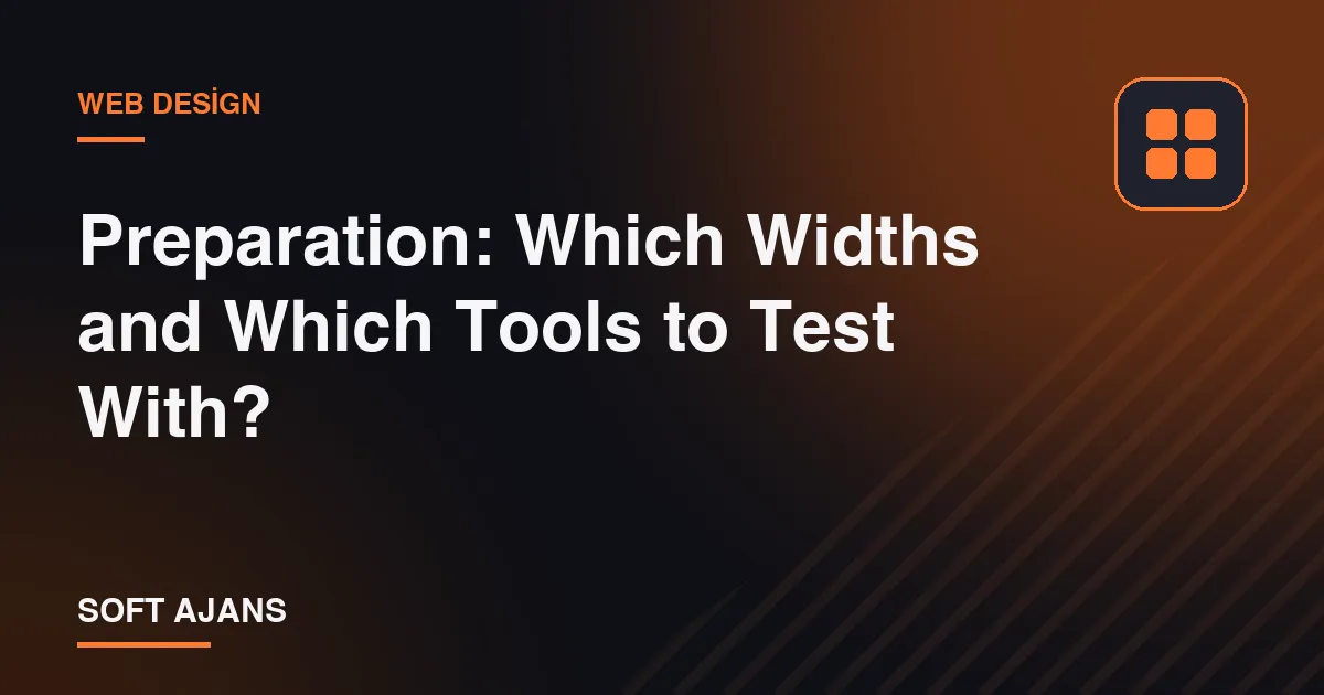 Preparation: Which Widths and Which Tools to Test With? Preparation: Which Widths and Which Tools to Test With?