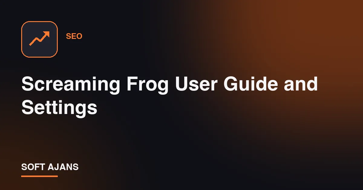 Screaming Frog User Guide and Settings
