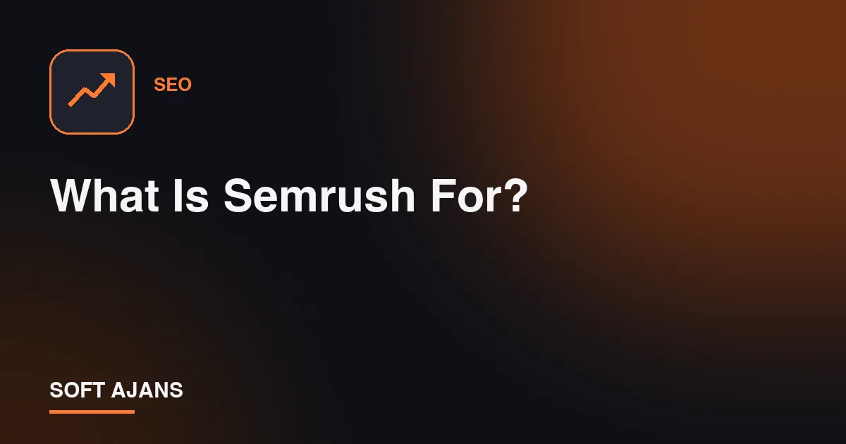 What Is Semrush For?