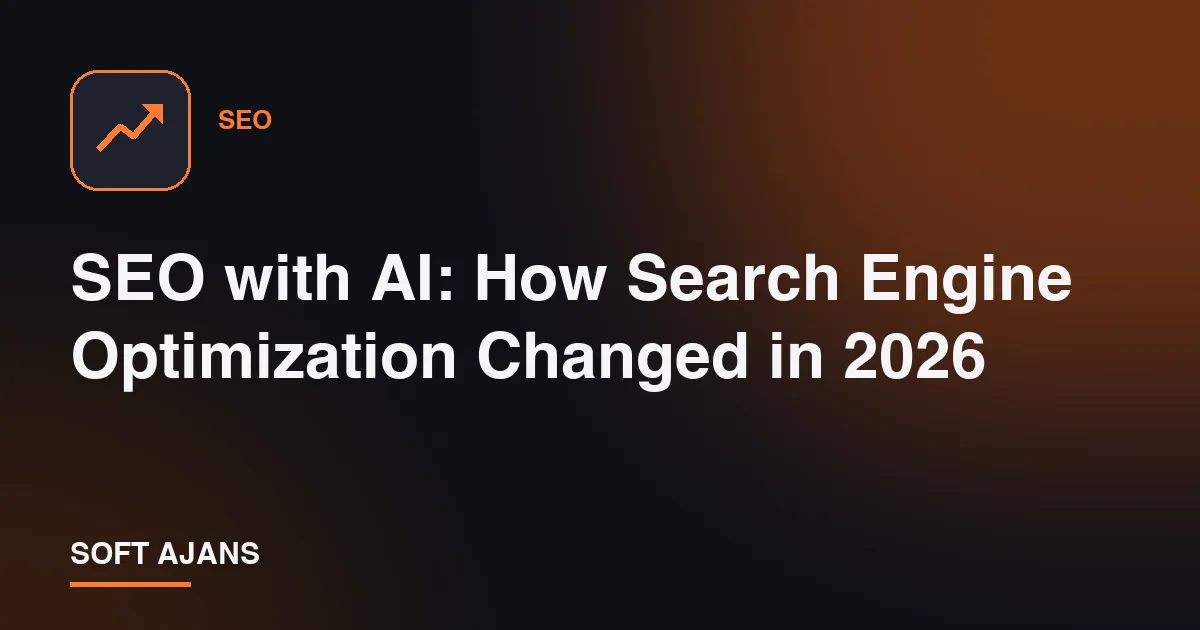 SEO with AI: How Search Engine Optimization Changed in 2026