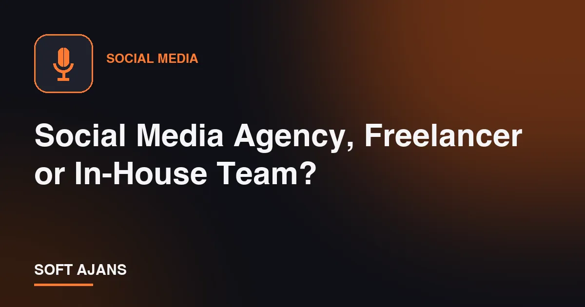 Social Media Agency, Freelancer or In-House Team?