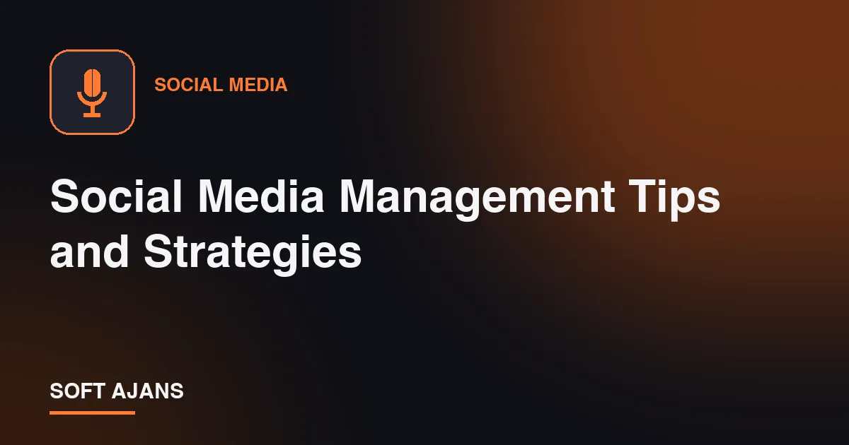 Social Media Management Tips and Strategies