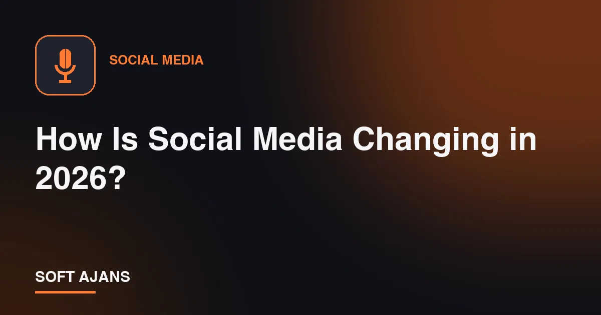 How Is Social Media Changing in 2026?