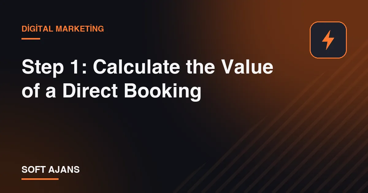 Step 1: Calculate the Value of a Direct Booking Step 1: Calculate the Value of a Direct Booking