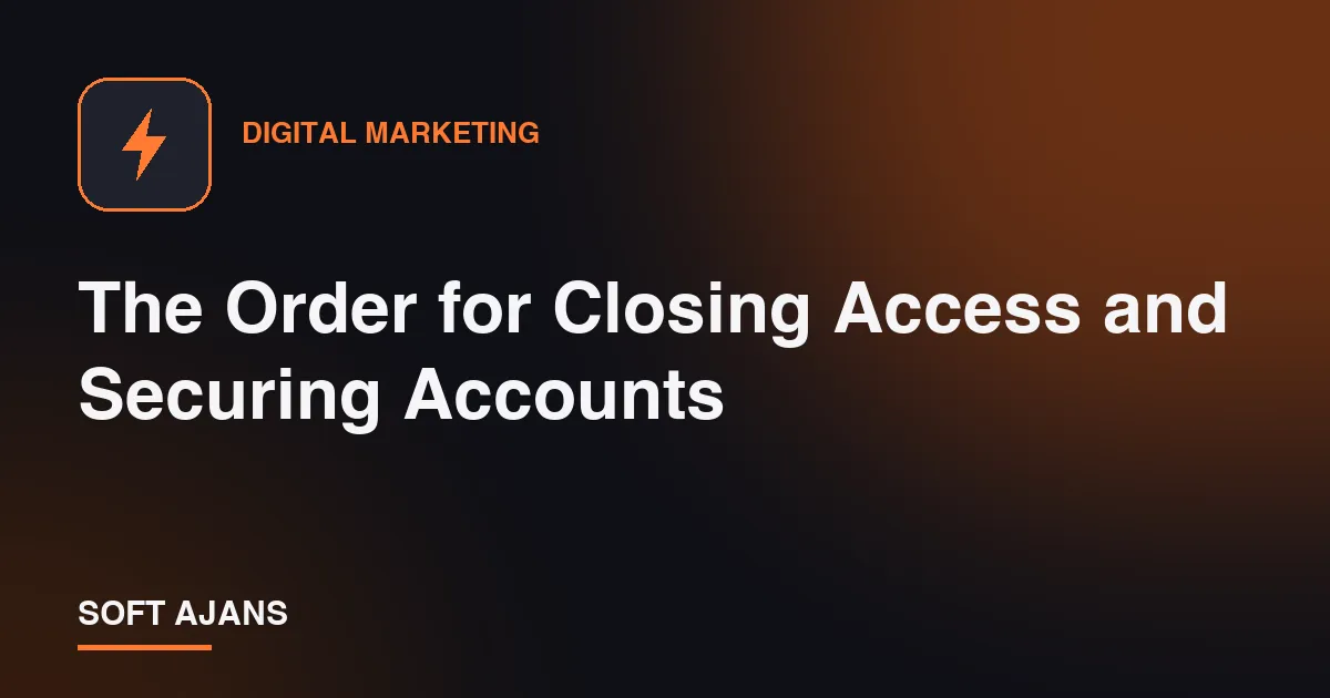 The Order for Closing Access and Securing Accounts