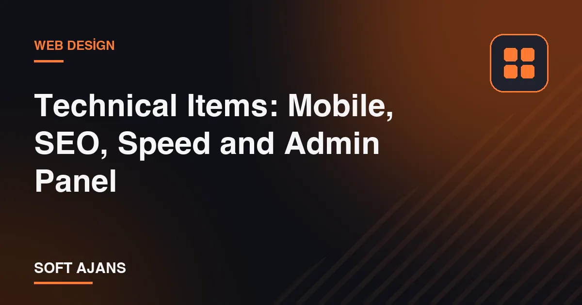 Technical Items: Mobile, SEO, Speed and Admin Panel Technical Items: Mobile, SEO, Speed and Admin Panel
