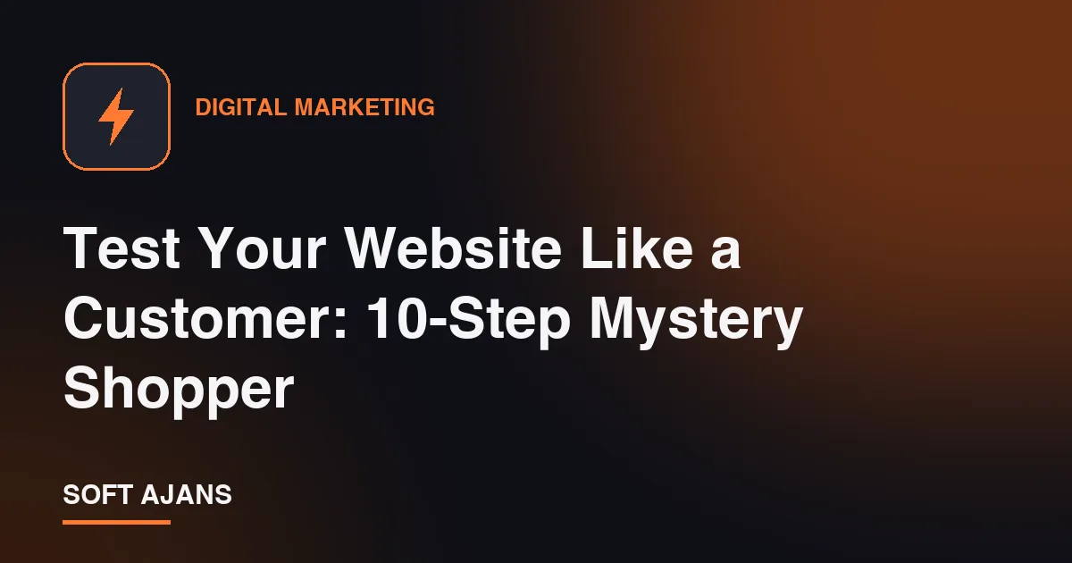 Test Your Website Like a Customer: 10-Step Mystery Shopper