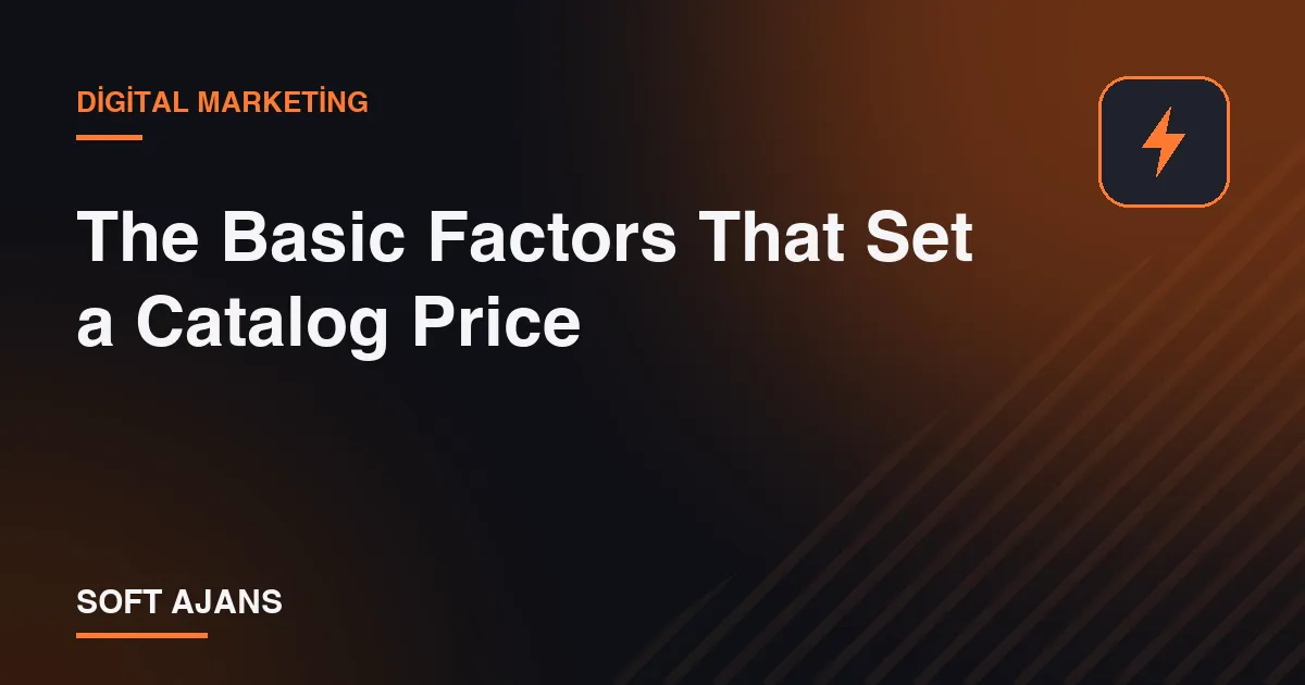 The Basic Factors That Set a Catalog Price The Basic Factors That Set a Catalog Price