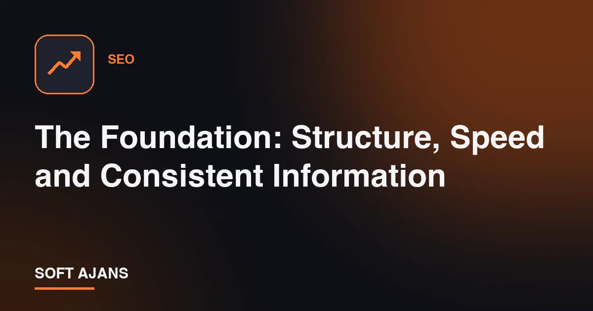 The Foundation: Structure, Speed and Consistent Information The Foundation: Structure, Speed and Consistent Information