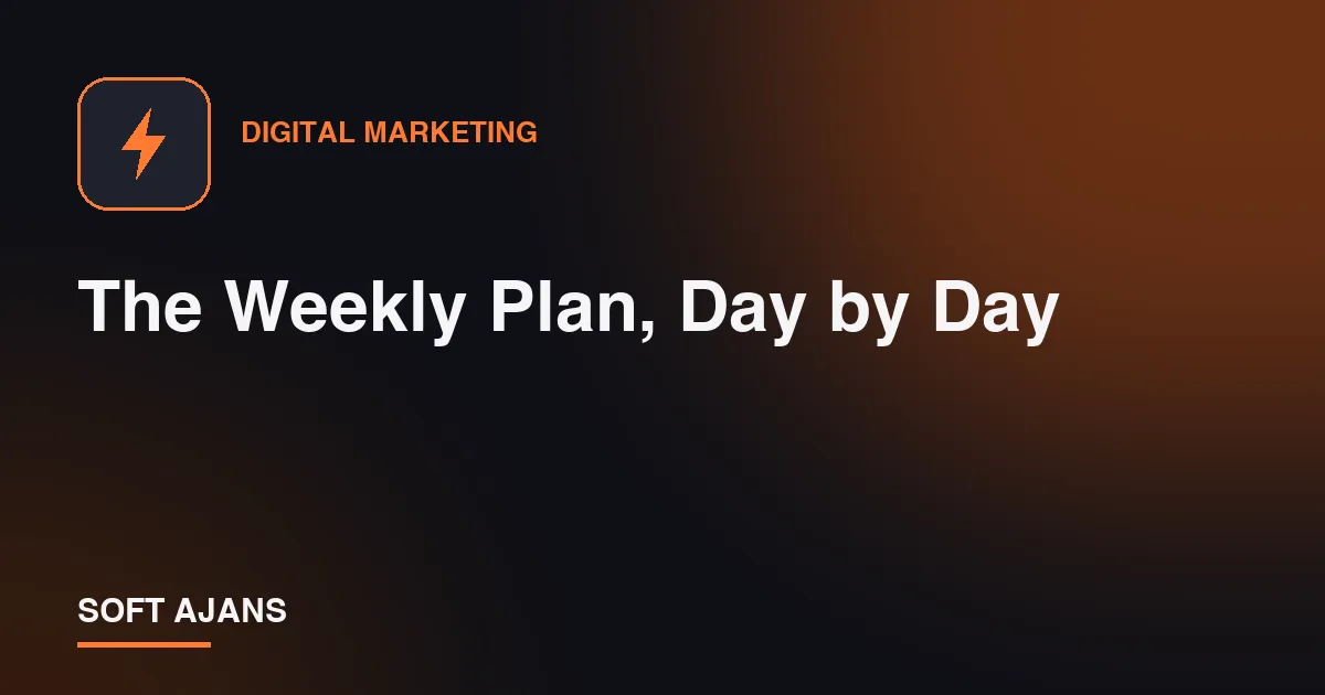 The Weekly Plan, Day by Day