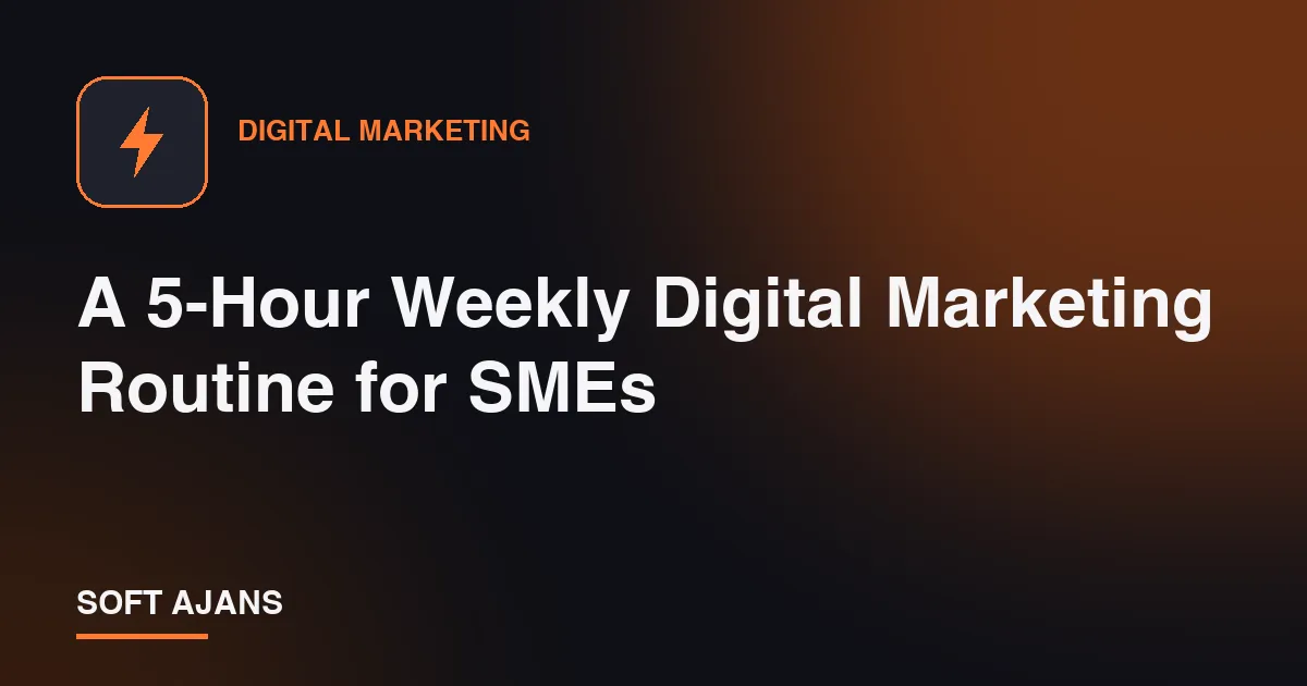 A 5-Hour Weekly Digital Marketing Routine for SMEs