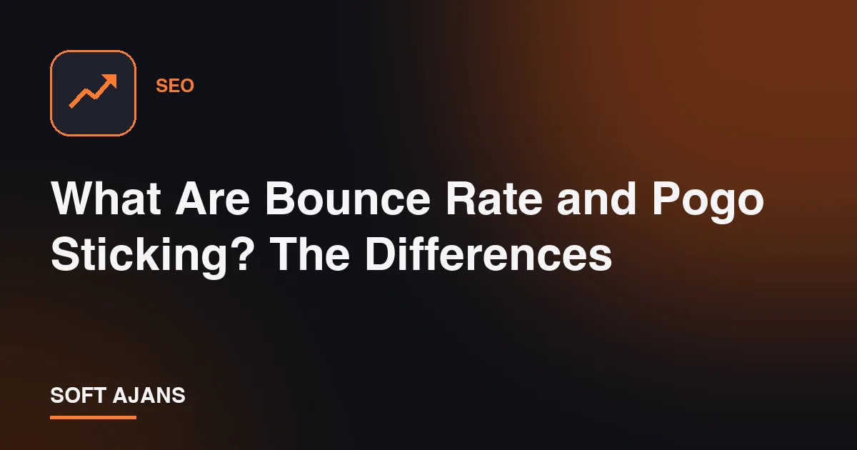 What Are Bounce Rate and Pogo Sticking? The Differences