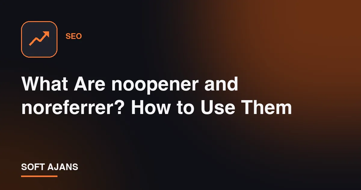 What Are noopener and noreferrer? How to Use Them