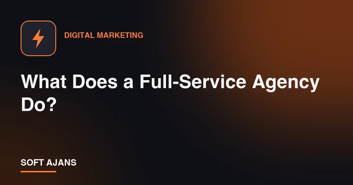 What Does a Full-Service Agency Do?