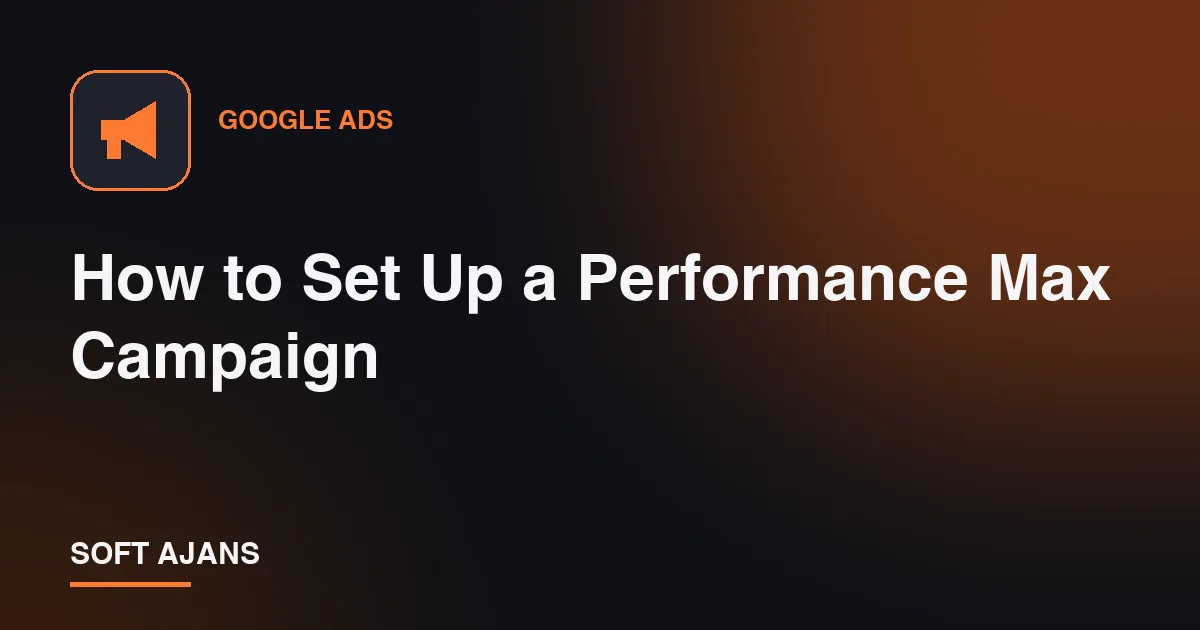 How to Set Up a Performance Max Campaign