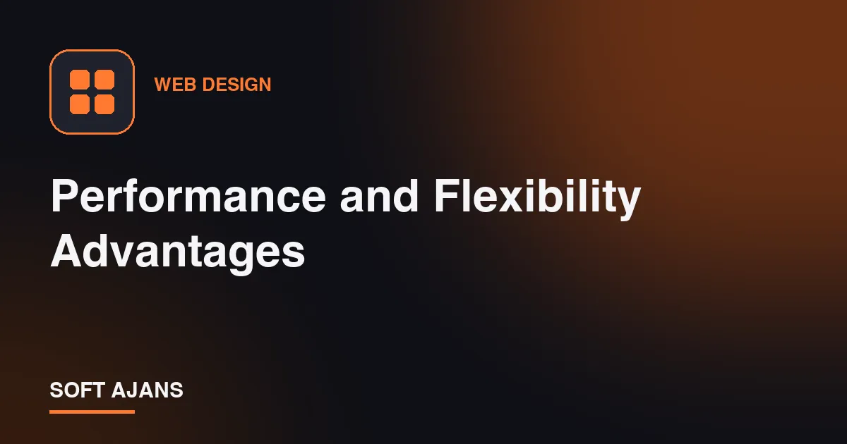 Performance and Flexibility Advantages