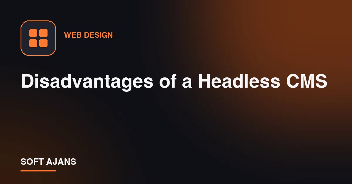 Disadvantages of a Headless CMS