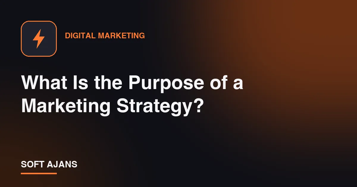 What Is the Purpose of a Marketing Strategy?