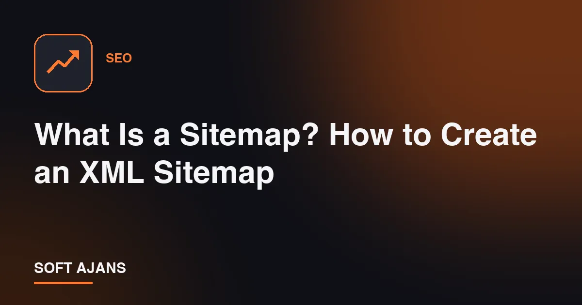 What Is a Sitemap? How to Create an XML Sitemap