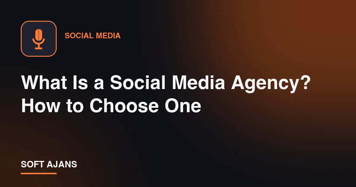What Is a Social Media Agency? How to Choose One