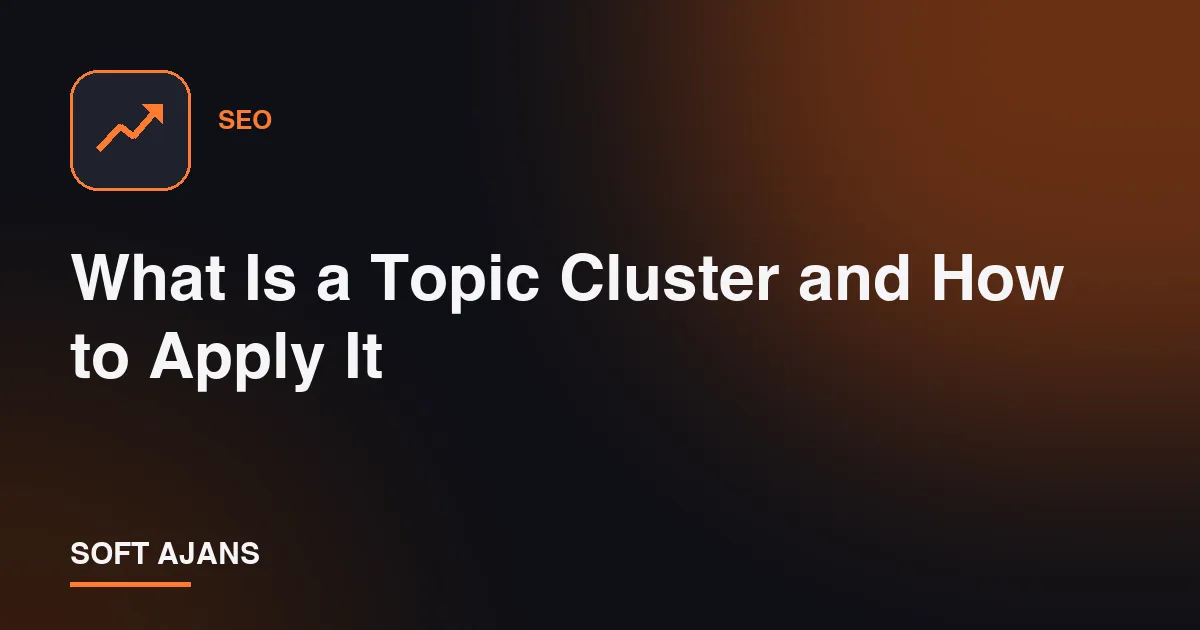 What Is a Topic Cluster and How to Apply It