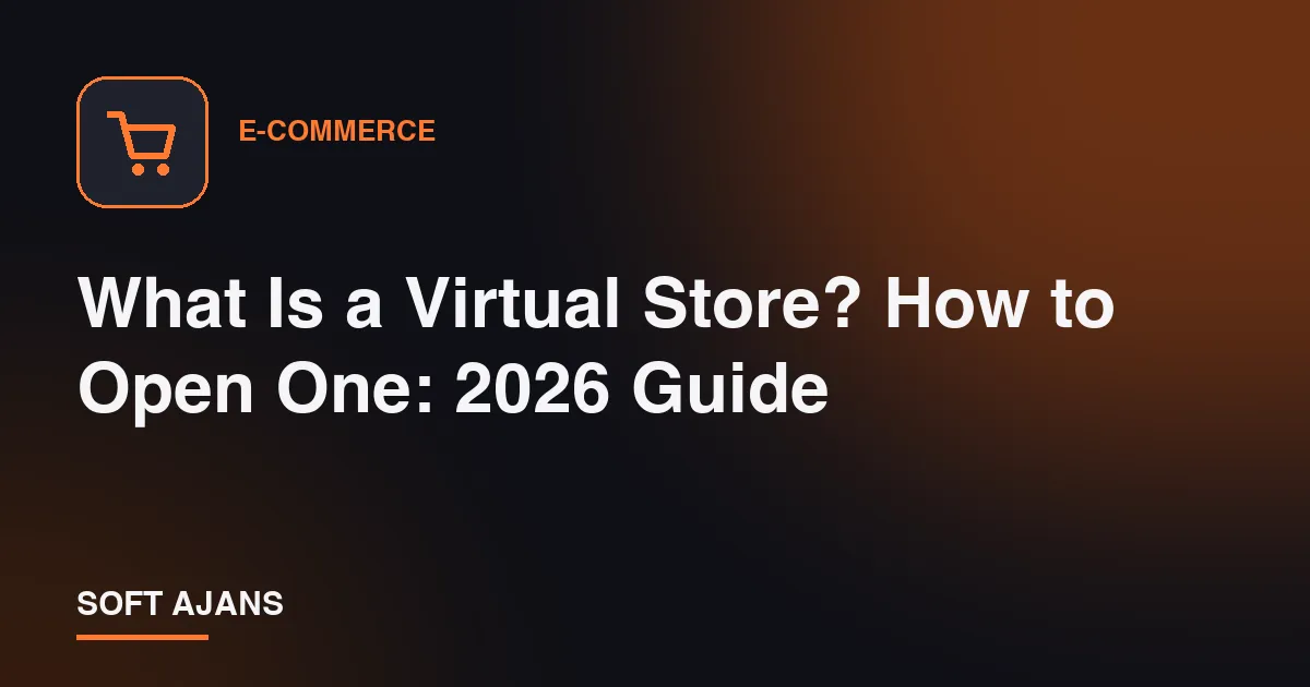 What Is a Virtual Store? How to Open One: 2026 Guide