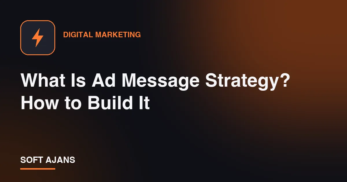 What Is Ad Message Strategy? How to Build It