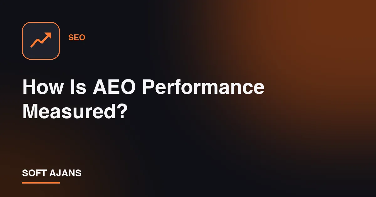 How Is AEO Performance Measured?