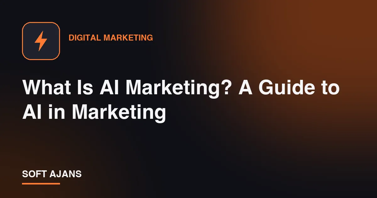 What Is AI Marketing? A Guide to AI in Marketing