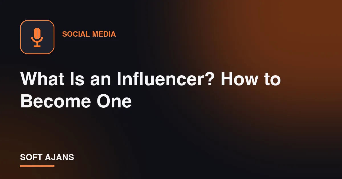 What Is an Influencer? How to Become One
