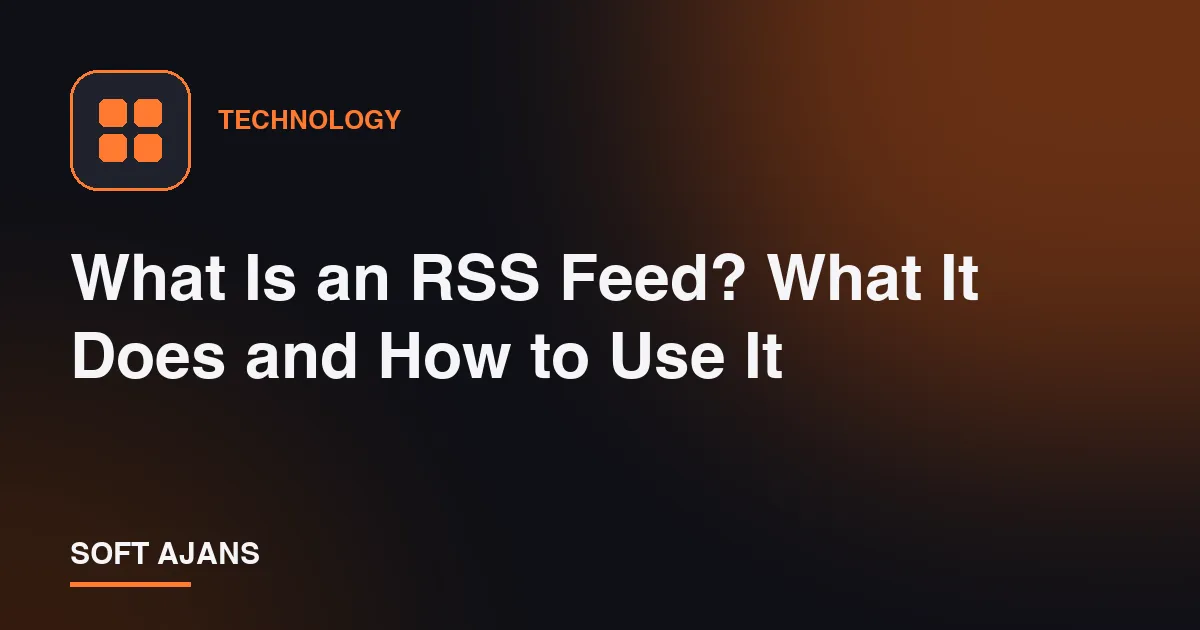 What Is an RSS Feed? What It Does and How to Use It