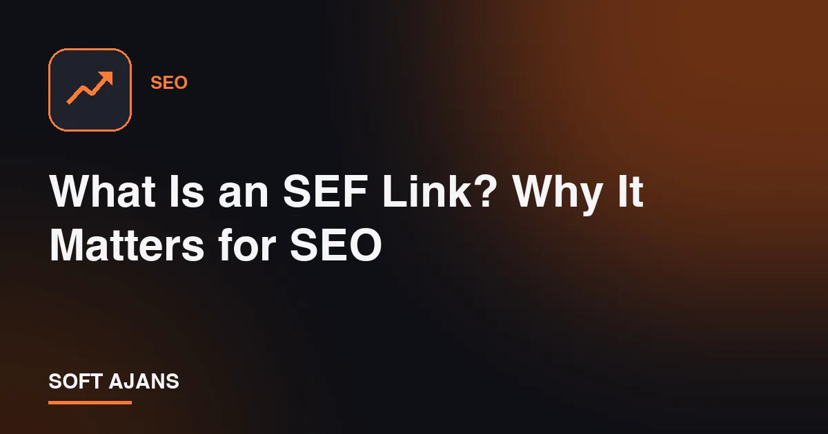 What Is an SEF Link? Why It Matters for SEO