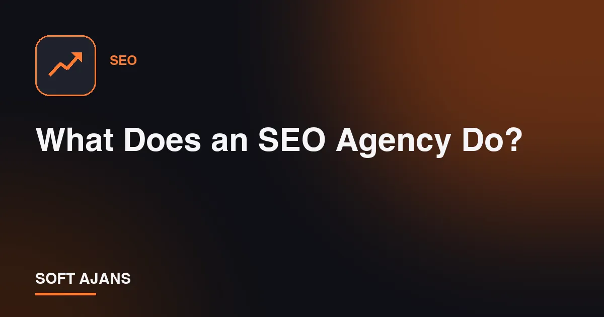 What Does an SEO Agency Do?