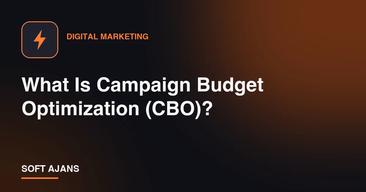 What Is Campaign Budget Optimization (CBO)?