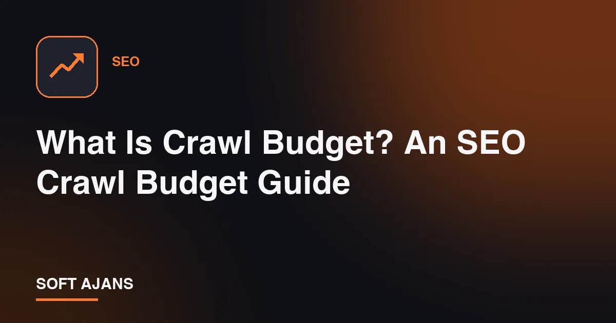What Is Crawl Budget? An SEO Crawl Budget Guide
