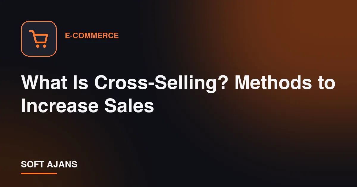 What Is Cross-Selling? Methods to Increase Sales