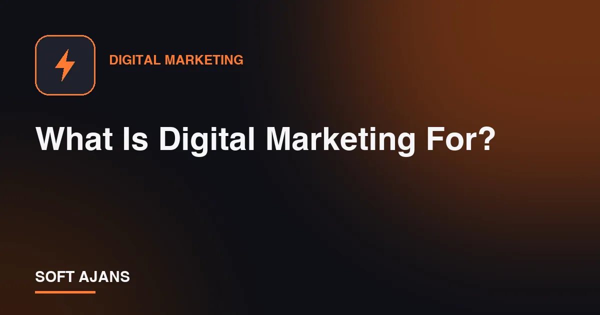 What Is Digital Marketing For?
