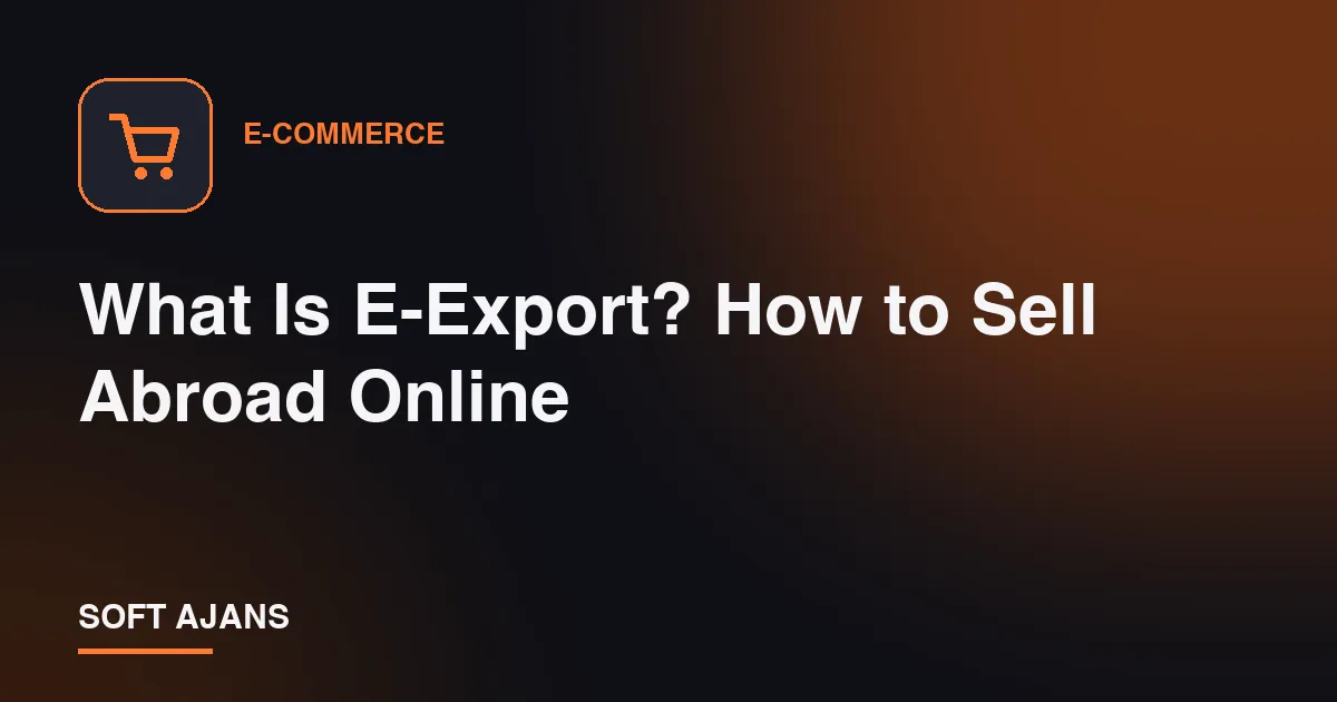 What Is E-Export? How to Sell Abroad Online