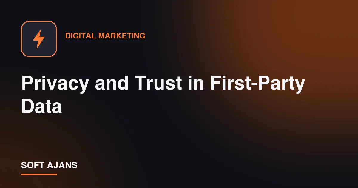 Privacy and Trust in First-Party Data