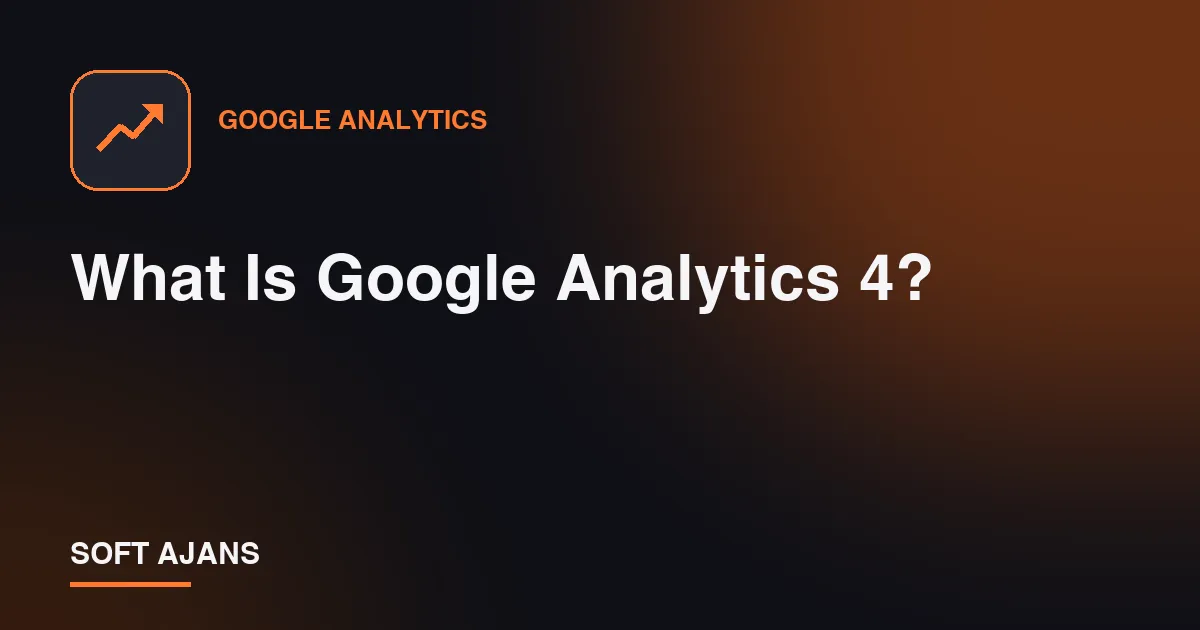 What Is Google Analytics 4?