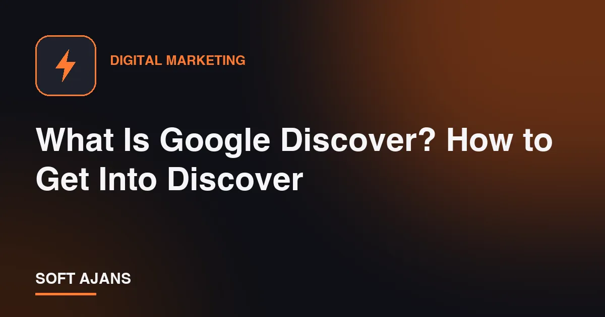 What Is Google Discover? How to Get Into Discover